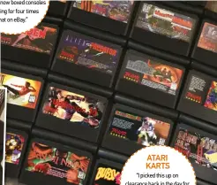  ??  ?? Atari Jaguar “Paid $50 for this back in 1997 and now boxed consoles are going for four times that on ebay.” “I picked this up on clearance back in the day for peanuts, and now it’s one of the Jaguar’s most valuable games.” Atari KARTS