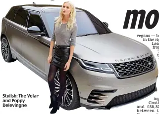  ??  ?? Stylish: The Velar and Poppy Delevingne