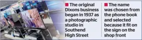  ??  ?? The original Dixons business began in 1937 as a photograph­ic studio in Southend High Street
The name was chosen from the phone book and selected because it fit on the sign on the shop front