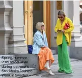 ??  ?? Spring/summer 2019 street style during last year’s Stockholm Fashion Week in Sweden.