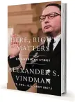  ?? ?? ‘HERE, RIGHT MATTERS: AN AMERICAN STORY’ By Alexander Vindman HarperColl­ins Publishers 256 page, $17.99