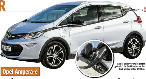  ??  ?? An der Seite vorn wird Strom „getankt“. In 30 Minuten ist der Opel wieder fit für 150 km.