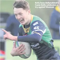  ??  ?? Kelly hero: Ballynahin­ch’s Conor Kelly celebrates a try against Shannon