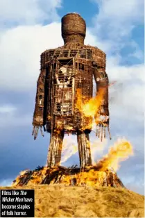  ??  ?? Films like The Wicker Man have become staples of folk horror.