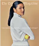  ?? Telegraph Magazine ?? Headline star: Emma Raducanu features on the front cover of today’s