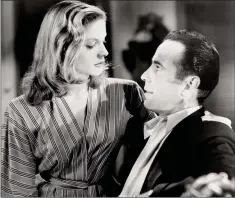  ?? FOTO: YLE ?? SöNDAG. Att ha och inte ha med Lauren Bacall och Humphrey Bogart i Yle Teema kl. 18.