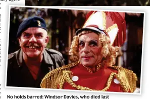  ??  ?? No holds barred: Windsor Davies, who died last week, and Melvyn Hayes in It Ain’t Half Hot Mum