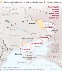  ?? Washington Post ?? A decree of martial law, issued even as Russia was losing ground in southern Ukraine, imposes strict military controls over the occupied parts of Donetsk, Luhansk, Kherson and Zaporizhzh­ia. Russia does not fully control the regions. Ukrainian troops have advanced in the Kherson region, destroying bridges and cutting supply lines, putting greater pressure on Russian forces positioned on the west bank of the Dnieper River.