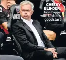  ??  ?? CHEEKY BLINDER: Jose happy with United’s good start