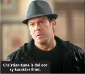  ?? ?? Christian Kane is dol oor sy karakter Eliot.