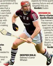  ?? ?? DEEPER ROLE: Galway’s Conor Whelan
Offaly v Derry Glenisk O’Connor Park, 2pm