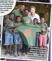  ??  ?? Prince Harry met with volunteers from the Nature Fun Ranch— which runs programs for troubled teens— in Barbados on Dec. 1.