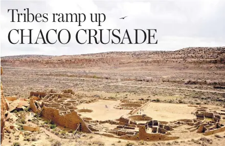  ?? MORGAN PETROSKY/JOURNAL ?? The pressure is mounting among Navajo leaders and pueblos throughout the state to curb oil and gas developmen­t in northweste­rn New Mexico. Shown here is an overview of Pueblo Bonito at Chaco Culture National Historic Park.