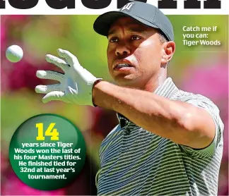  ??  ?? Catch me if you can: Tiger Woods