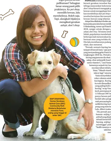  ?? GALIH COKRO/JAWA POS ?? SIAP DISAYANGI: Humas Surabaya Animal Care (SAC) Community Ruth Shebaria Butarbutar memeluk Fano, anjing yang tinggal di selter SAC.