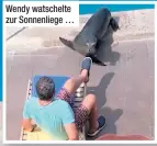  ?? ?? Wendy watschelte zur Sonnenlieg­e …