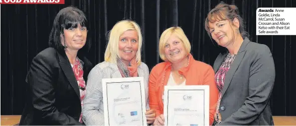  ??  ?? Awards Anne Goldie, Linda McCarrol, Susan Crossan and Alison Kelso with their Eat Safe awards