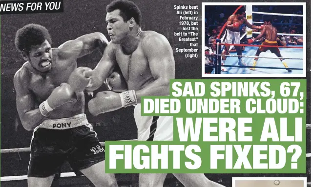  ??  ?? Spinks beat Ali (left) in February 1978, but
lost the belt to “The Greatest”
that September
(right)