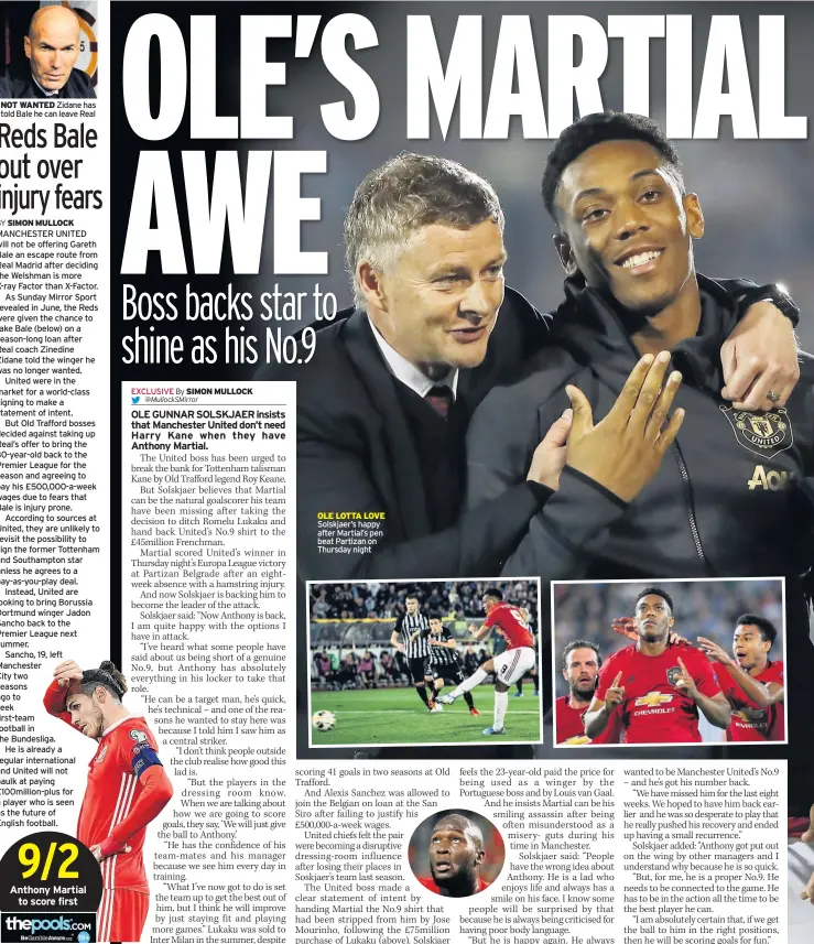  ??  ?? NOT WANTED Zidane has told Bale he can leave Real
OLE LOTTA LOVE Solskjaer’s happy after Martial’s pen beat Partizan on Thursday night