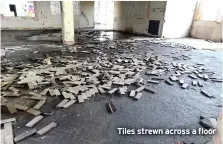  ??  ?? Tiles strewn across a floor