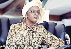  ??  ?? Zimbabwean First lady Grace Mugabe