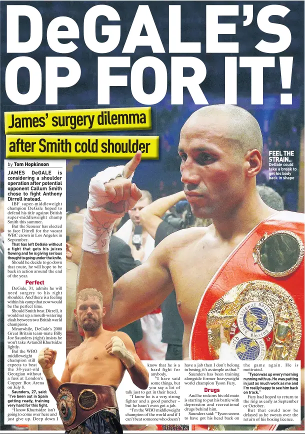 ??  ?? FEEL THE STRAIN.. DeGale could take a break to get his body back in shape