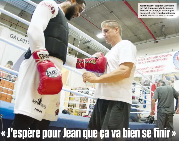  ?? PHOTO D’ARCHIVES AGENCE QMI ?? Jean Pascal et Stéphan Larouche ont fait équipe pendant cinq ans. Pendant ce temps, le boxeur québécois est redevenu champion du monde.