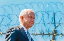  ?? HAYNE PALMOUR IV/THE SAN DIEGO UNION-TRIBUNE ?? U.S. Attorney General Jeff Sessions stands near a secondary border fence during a news conference at the U.S.-Mexican border in San Diego in April 2017.