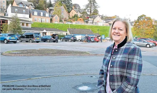  ?? Photograph by Jim Irvine ?? PROBLEM: Councillor Ann Ross at Bellfield car park, Banchory.