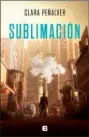  ??  ?? SUBLIMACIÓ­N
Clara Peñalver Ediciones B, 360 pp.,
19,90 €