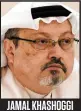  ??  ?? JAMAL KHASHOGGI Journalist­e assassind