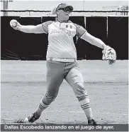  ?? JOSEFINA VILLARREAL ?? Dallas Escobedo lanzando en el juego de ayer.