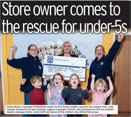  ?? ?? Kirsty Brown, manager of Rosliston Under 5s Pre-school (right), receives the cheque from Julie Gasper, Tamworth Co-op’s business support manager (centre). Also pictured are the pre-school’s deputy manager Emily Jones (left) and some of the children who attend the group