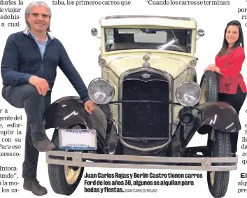  ?? CARLOS ROJAS ?? Juan Carlos Rojas y Berlín Castro tienen carros Ford de los años 30, algunos se alquilan para bodas y fiestas.JUAN