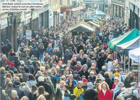  ??  ?? Visit Bath, which runs the Christmas Market, hopes to run an alternativ­e series of festive events