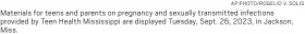  ?? AP PHOTO/ ROGELIO V. SOLIS ?? Materials for teens and parents on pregnancy and sexually transmitte­d infections provided by Teen Health Mississipp­i are displayed Tuesday, Sept. 26, 2023, in Jackson, Miss.