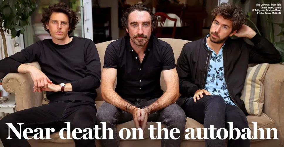  ?? Photo: Frank McGrath ?? The Coronas, from left, Conor Egan, Danny O’Reilly and Graham Knox.