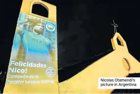  ??  ?? Nicolas Otamendi’s picture in Argentina