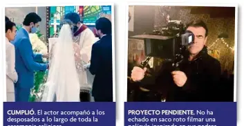  ??  ?? CUMPLIÓ. El actor acompañó a los desposados a lo largo de toda la ceremonia religiosa.
PROYECTO PENDIENTE. No ha echado en saco roto filmar una película inspirada en sus padres.