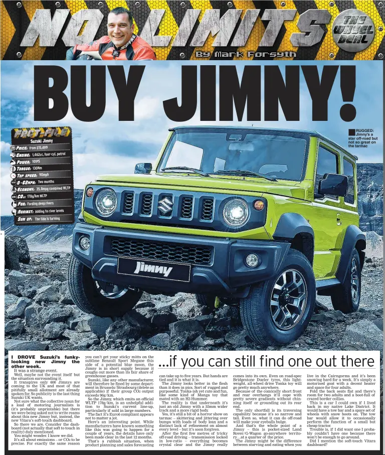  ??  ?? ■RUGGED: Jimny’s a star off-road but not so great on the tarmac