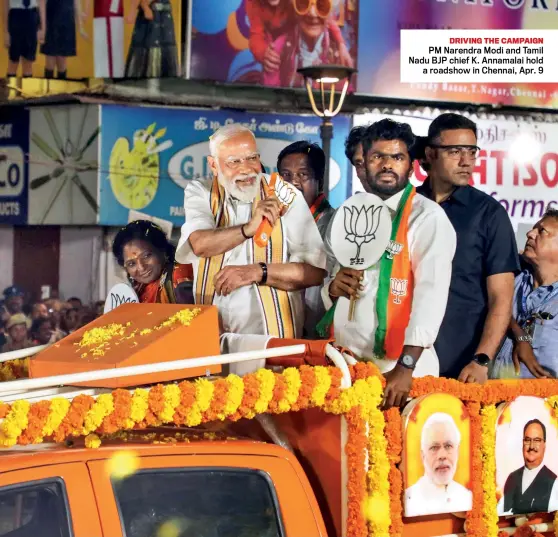  ?? ANI ?? DRIVING THE CAMPAIGN PM Narendra Modi and Tamil Nadu BJP chief K. Annamalai hold a roadshow in Chennai, Apr. 9