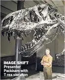  ??  ?? IMAGE SHIFT Presenter Packham with T rex skeleton