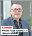  ?? ?? Alkotott
Kovács Ákos új lemezt is megjelente­tett