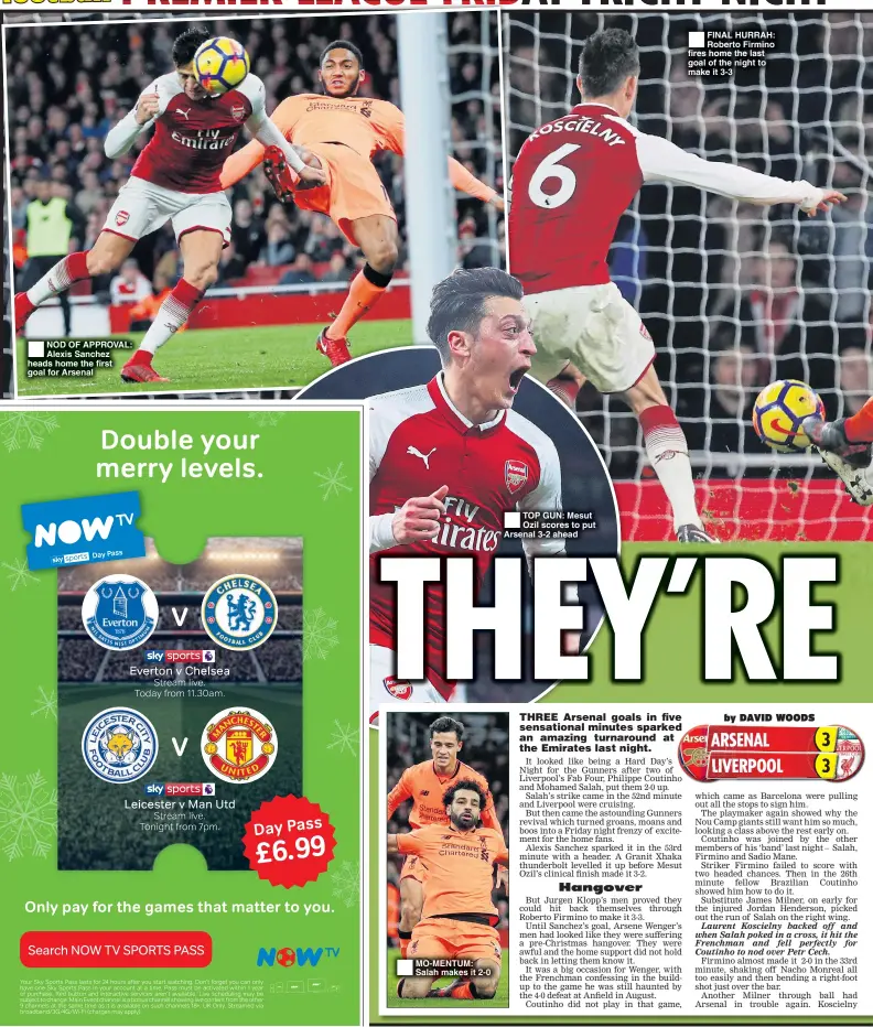  ??  ?? NOD OF APPROVAL: Alexis Sanchez heads home the first goal for Arsenal MO-MENTUM: Salah makes it 2-0 TOP GUN: Mesut Ozil scores to put Arsenal 3-2 ahead FINAL HURRAH: Roberto Firmino fires home the last goal of the night to make it 3-3