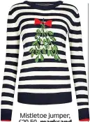  ??  ?? Mistletoe jumper, £29.50, marksand spencer.com