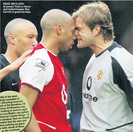  ??  ?? HEAD-ON CLASH: Arsenal’s Thierry Henry and United keeper Roy Carroll in good old days
