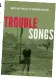  ?? Trouble Songs is available now from troubleson­gs.com priced €18.70. ??