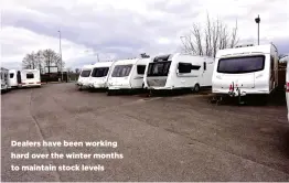  ??  ?? Dealers have been working hard over the winter months to maintain stock levels