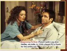  ??  ?? Beginning To End: Pickett (with Lisa Ann Hadley, ex-julie, in 1998) played PC’S Frank for the entire run.