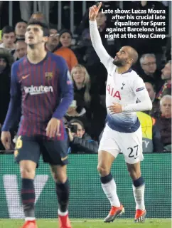  ??  ?? Late show: Lucas Moura after his crucial late equaliser for Spurs against Barcelona last night at the Nou Camp